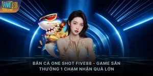 Bắn cá One Shot FIVE88