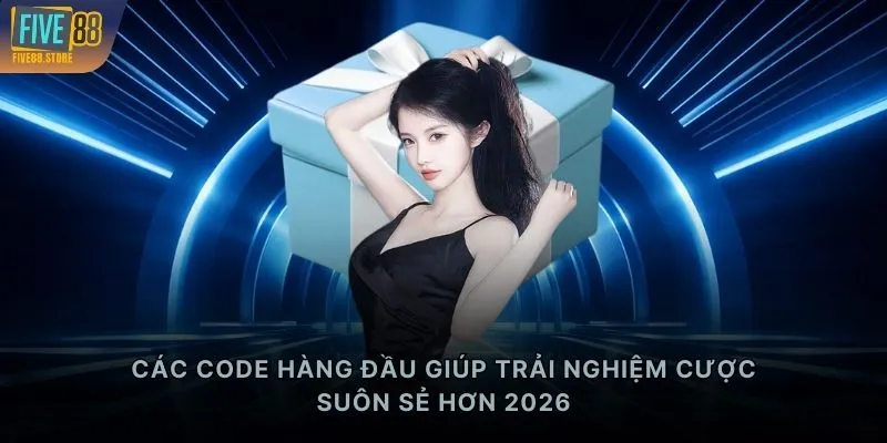 Các code hàng đầu giúp trải nghiệm cược suôn sẻ hơn 2026