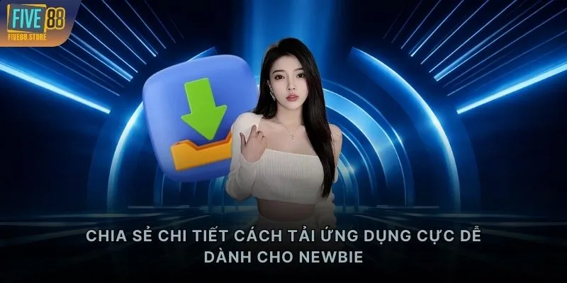 Chia sẻ chi tiết cách tải ứng dụng cực dễ dành cho newbie
