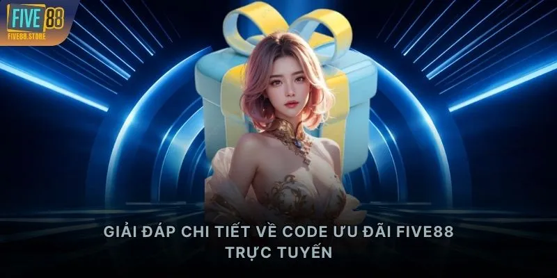 Giải đáp chi tiết về Code ưu đãi FIVE88 trực tuyến