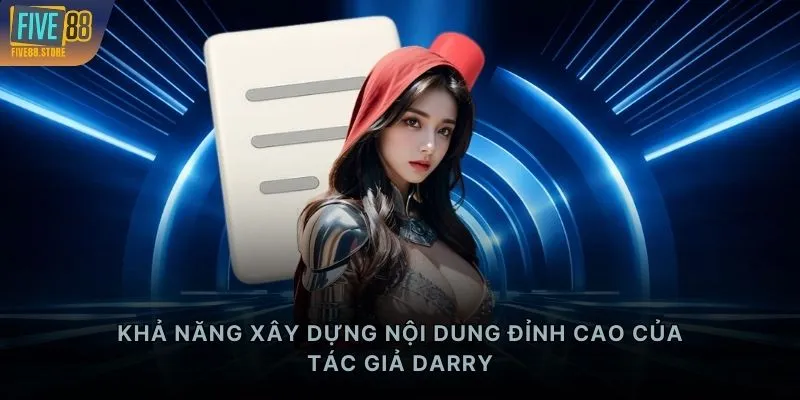 Khả năng xây dựng nội dung đỉnh cao của tác giả Darry