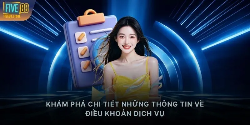 Khám phá chi tiết những thông tin về điều khoản dịch vụ