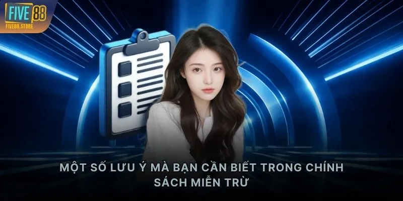 Một số lưu ý mà bạn cần biết trong chính sách miễn trừ