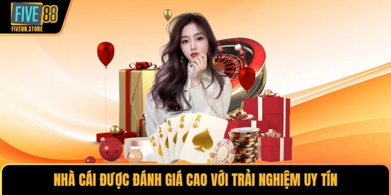 Nhà cái được đánh giá cao với trải nghiệm uy tín