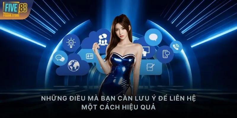 Những điều mà bạn cần lưu ý để liên hệ một cách hiệu quả