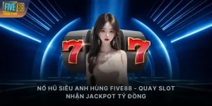 Nổ hũ Siêu Anh Hùng FIVE88