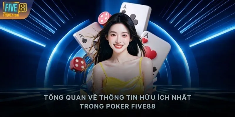 Tổng quan về thông tin hữu ích nhất trong Poker FIVE88