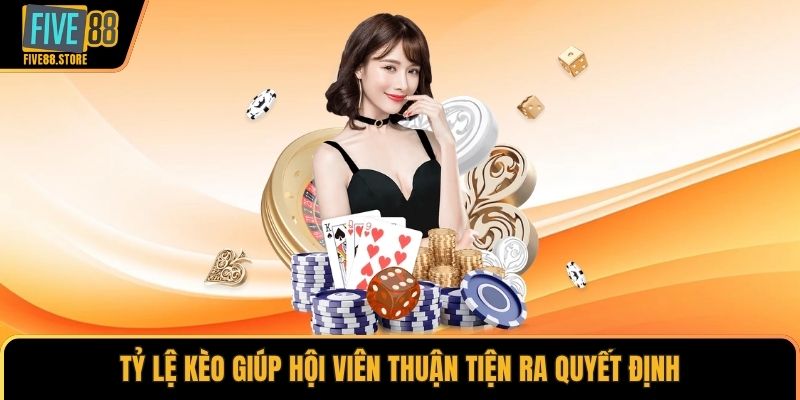 Tỷ lệ kèo giúp hội viên thuận tiện ra quyết định